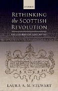 Cover-Bild zum Titel 'Rethinking the Scottish Revolution' von 'Laura A. M. Stewart'