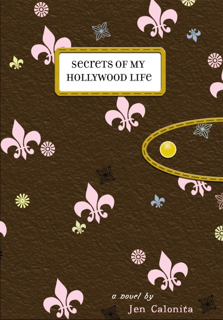 Secrets of My Hollywood Life - Jen Calonita