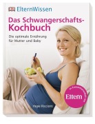 Cover-Bild zum Titel 'ElternWissen. Das Schwangerschafts-Kochbuch' von 'Hope Ricciotti'