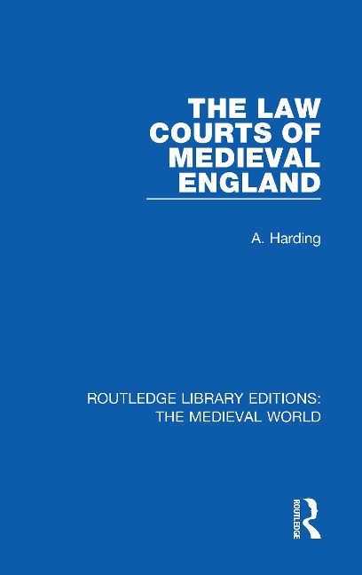 The Law Courts of Medieval England - A. Harding