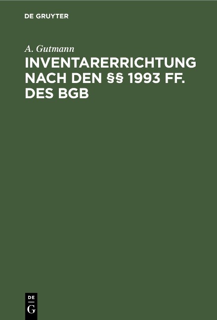 Inventarerrichtung nach den §§ 1993 ff. des BGB - A. Gutmann