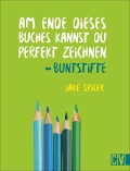 Am Ende dieses Buches kannst Du perfekt zeichnen. Buntstifte - Jake Spicer