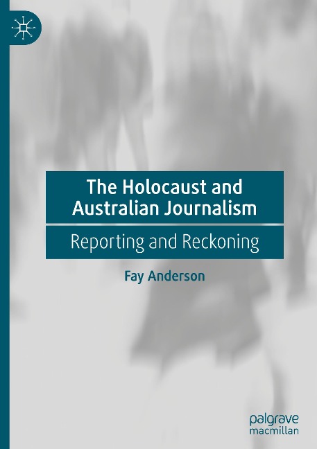 The Holocaust and Australian Journalism - Fay Anderson