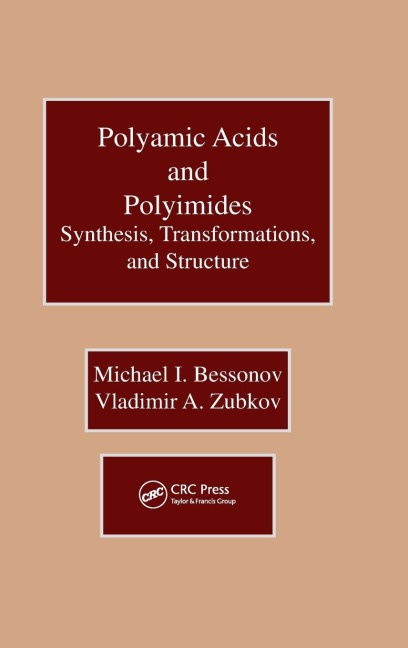 Polyamic Acids and Polyimides - Michael I. Bessonov, Vladimir A. Zubkov