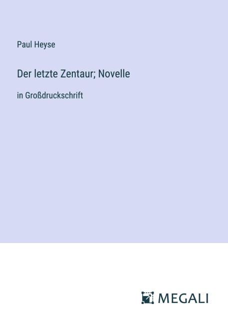 Der letzte Zentaur; Novelle - Paul Heyse