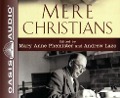 Mere Christians: Inspiring Stories of Encounters with C. S. Lewis - 