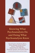 Cover-Bild zum Titel 'Knowing What Psychoanalysts Do and Doing What Psychoanalysts Know' von 'David Tuckett, Elizabeth Allison, Michael Diercks, Eike Hinze, Olivier Bonard'
