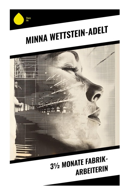 3¿ Monate Fabrik-Arbeiterin - Minna Wettstein-Adelt