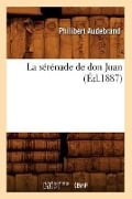 Cover-Bild zum Titel 'La Sérénade de Don Juan (Éd.1887)' von 'Audebrand P'