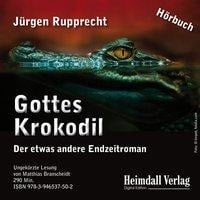 Gottes Krokodil - Jürgen Rupprecht
