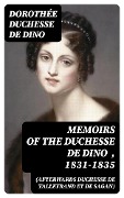 Memoirs of the Duchesse de Dino (Afterwards Duchesse de Talleyrand et de Sagan) , 1831-1835 - Dorothée Dino