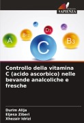 Cover-Bild zum Titel 'Controllo della vitamina C (acido ascorbico) nelle bevande analcoliche e fresche' von 'Durim Alija, Eljesa Ziberi, Xhezair Idrizi'