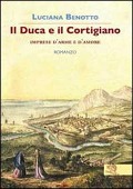 Cover-Bild zum Titel 'Il duca e il cortigiano. Imprese d'arme e d'amore' von 'Luciana Benotto'