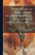 Cover-Bild zum Titel 'Histoire De La Philosophie Allemande Depuis Kant Jusqu'a Hegel, Volume 3...' von 'Joseph Willm'