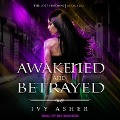 Cover-Bild zum Titel 'Awakened and Betrayed Lib/E' von 'Ivy Asher'