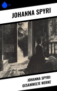 Cover-Bild zum Titel 'Johanna Spyri: Gesammelte Werke' von 'Johanna Spyri'