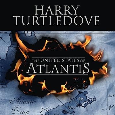 The United States of Atlantis Lib/E: A Novel of Alternate History - Harry Turtledove