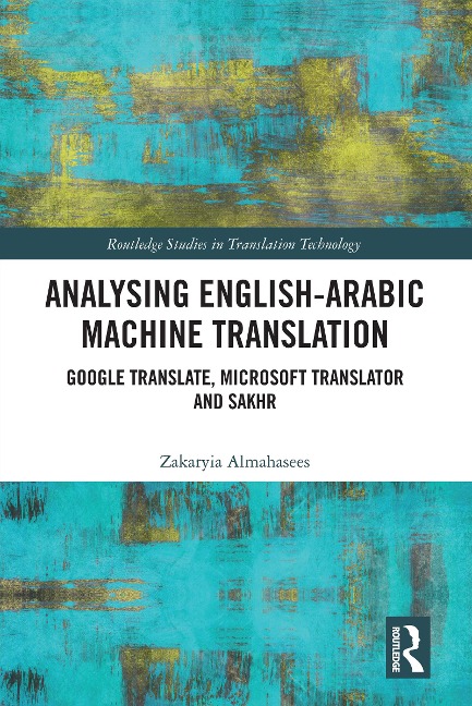 Analysing English-Arabic Machine Translation - Zakaryia Almahasees