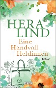 Cover-Bild zum Titel 'Eine Handvoll Heldinnen' von 'Hera Lind'