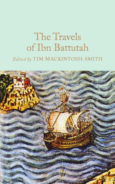 The Travels of Ibn Battutah - Tim Mackintosh-Smith, Ibn Battuta