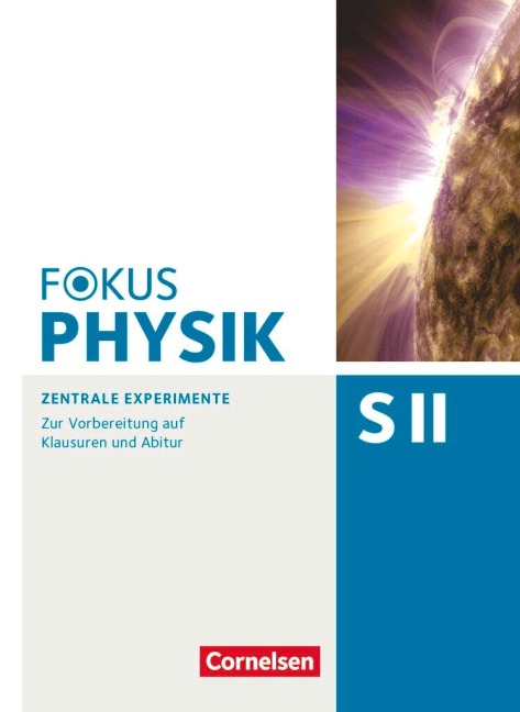 Fokus Physik Sekundarstufe II - Oberstufe - Zentrale Experimente - Arbeitsheft - Bardo Diehl