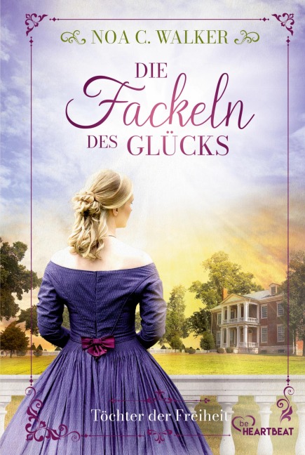 Die Fackeln des Glücks - Töchter der Freiheit - Noa C. Walker