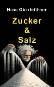 Cover-Bild zum Titel 'Zucker & Salz' von 'Hans Oberleithner'