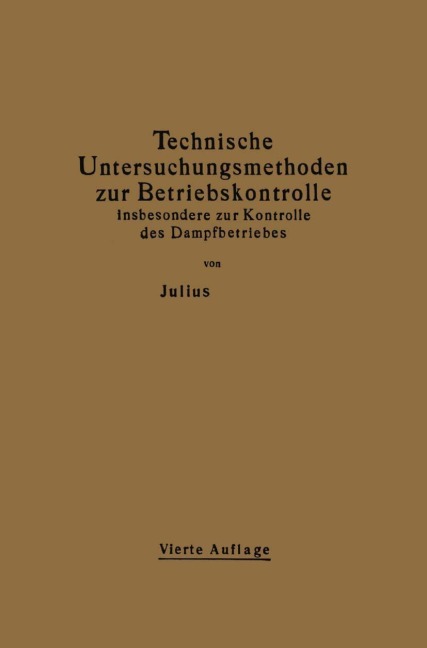 Technische Untersuchungsmethoden zur Betriebskontrolle insbesondere zur Kontrolle des Dampfbetriebes - Julius Brand