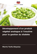 Cover-Bild zum Titel 'Développement d'un produit végétal analogue à l'insuline pour la gestion du diabète' von 'Morris Terfa Aloysius'