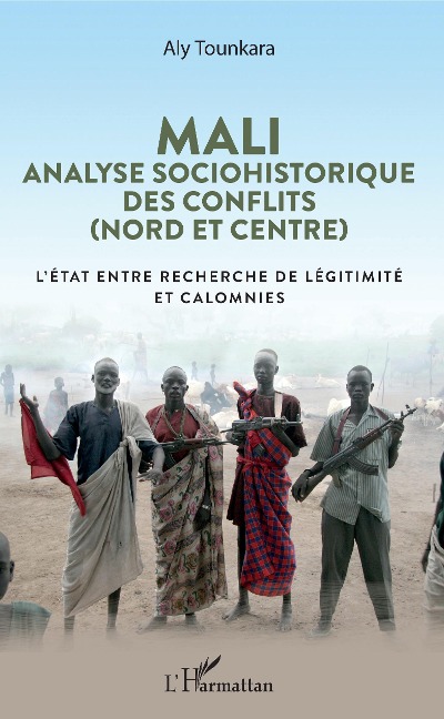 Mali. Analyse sociohistorique des conflits (Nord et Centre) - Aly Tounkara