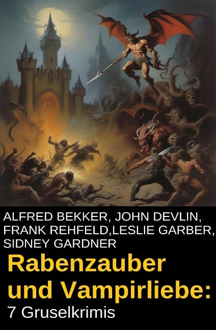Rabenzauber und Vampirliebe: 7 Gruselkrimis - Alfred Bekker, John Devlin, Frank Rehfeld, Sidney Gardner, Leslie Garber