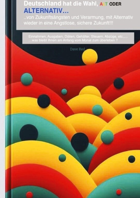 Deutschland und seine Bürger haben die Wahl,... NEU Wahlen! - Dave Red