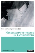 Cover-Bild zum Titel 'Gesellschaftstheorie im Anthropozän' von ''