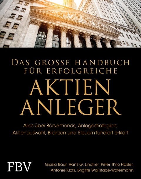 Das große Handbuch für erfolgreiche Aktien-Anleger - Gisela Baur, Peter Thilo Hasler, Antonie Klotz, Hans G. Linder, Brigitte Wallstabe-Watermann