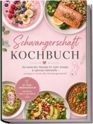 Cover-Bild zum Titel 'Schwangerschaft Kochbuch: Die leckersten Rezepte für mehr Energie & optimale Nährstoffe - entspannt durch die Schwangerschaft - inkl. 30-Tage-Ernährungsplan, Frühstück, Brote & Aufstriche, Fisch' von 'Luisa Brenner'