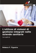 Cover-Bild zum Titel 'L'utilizzo di sistemi di gestione integrati nelle aziende sanitarie' von 'Rebeca F. Figueira'