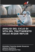 Cover-Bild zum Titel 'ANALISI DEL CICLO DI VITA DEL TRATTAMENTO DELLE ACQUE REFLUE' von 'Koimbla Francine Josée Kouacou, Adama Ouattara, Kouassi Benjamin Yao'