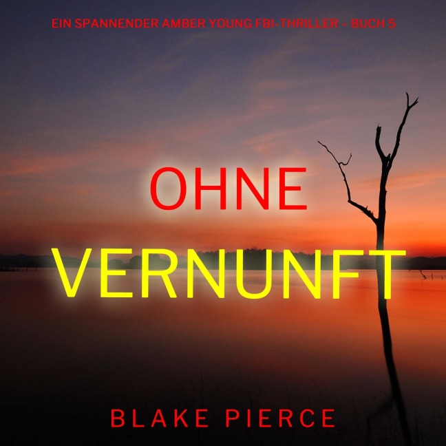 Ohne Vernunft (Ein spannender Amber Young FBI-Thriller ¿ Buch 5) - Blake Pierce