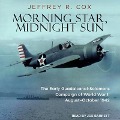 Morning Star, Midnight Sun: The Early Guadalcanal-Solomons Campaign of World War II August-October 1942 - Jeffrey R. Cox