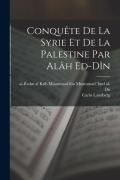 Cover-Bild zum Titel 'Conquête de la Syrie et de la Palestine par alâh ed-dîn' von 'Carlo Landberg'