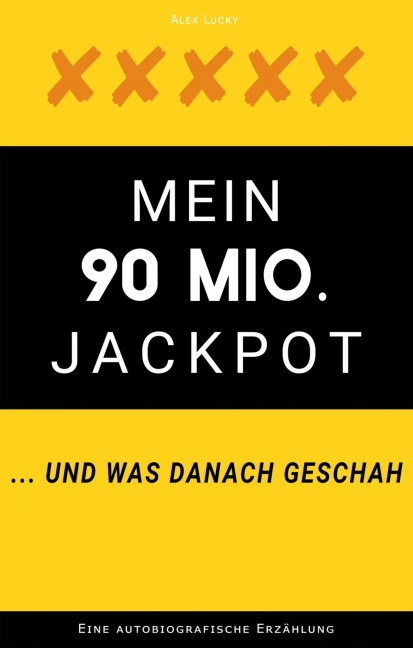 Mein 90 Mio. Jackpot ... und was danach geschah - Alex Lucky