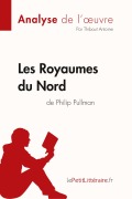 Cover-Bild zum Titel 'Les Royaumes du Nord de Philip Pullman (Analyse de l'oeuvre)' von 'Lepetitlitteraire, Thibaut Antoine'