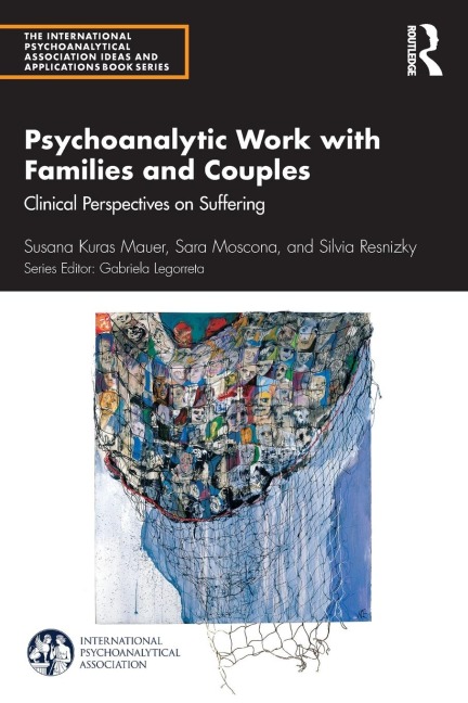 Psychoanalytic Work with Families and Couples - Susana Kuras Mauer, Silvia Resnizky, Sara Moscona