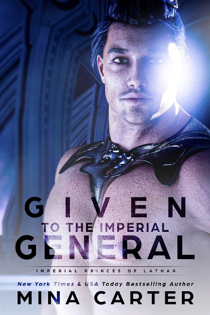 Given to the Imperial General (Imperial Princes of Lathar, #2) - Mina Carter