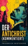 Cover-Bild zum Titel 'Der Antichrist (Kommentiert)' von 'Friedrich Nietzsche'