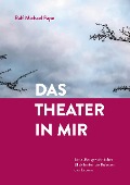 Cover-Bild zum Titel 'Das Theater in mir' von 'Ralf Michael Pape'
