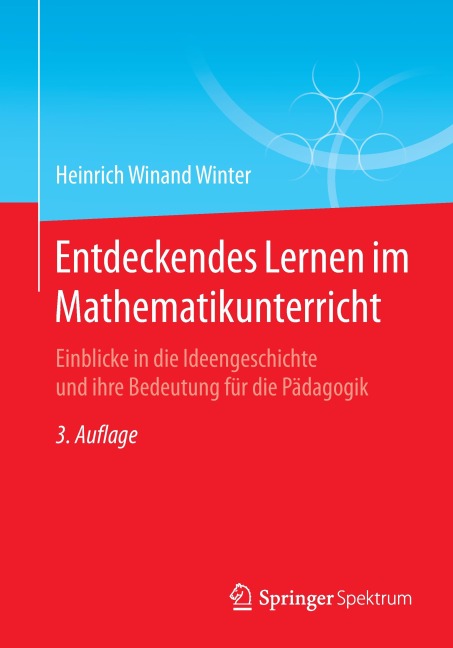 Entdeckendes Lernen im Mathematikunterricht - Heinrich Winand Winter