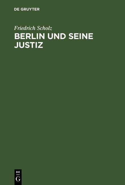 Berlin und seine Justiz - Friedrich Scholz