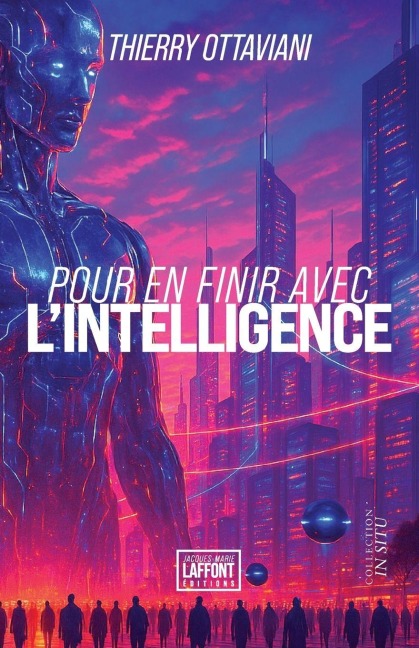 Pour en finir avec l'intelligence - Thierry Ottaviani