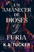 Un amanecer de dioses y furia - K. A. Tucker